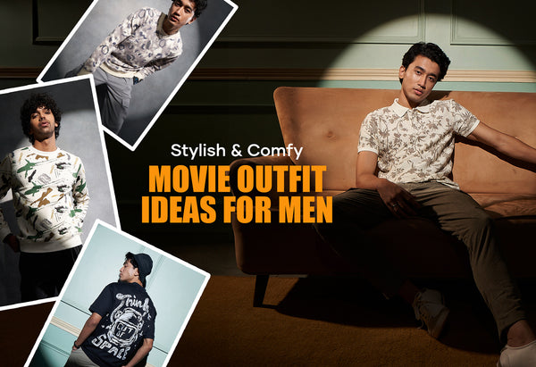 Stylish & Comfy Movie Outfit Ideas For Men